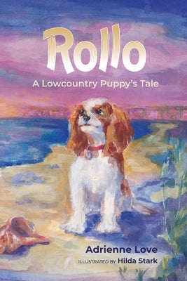 Rollo: A Lowcountry Puppy's Tale by Love, Adrienne