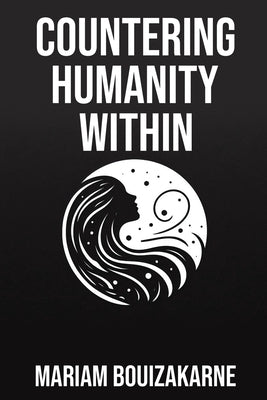 Countering Humanity Within by Bouizakarne, Mariam
