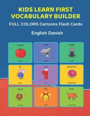 Kids Learn First Vocabulary Builder FULL COLORS Cartoons Flash Cards English Danish: Easy Babies Basic frequency sight words dictionary COLORFUL pictu by Education, Learn and Play