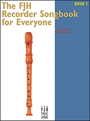 The Fjh Recorder Song Book for Everyone 1 by Balent, Andrew