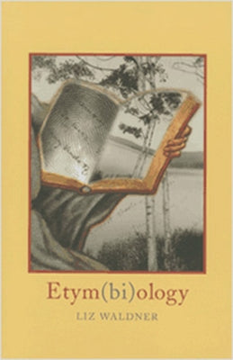 Etym(bi)Ology by Waldner, Liz