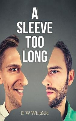 A Sleeve Too Long by Whitfield, D. W.