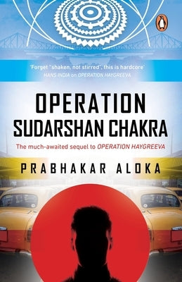 Operation Sudarshan Chakra: The Much-Awaited Sequel to Operation Haygreeva by Aloka, Prabhakar