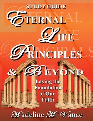 Eternal Life Principles & Beyond by Vance, Madeline