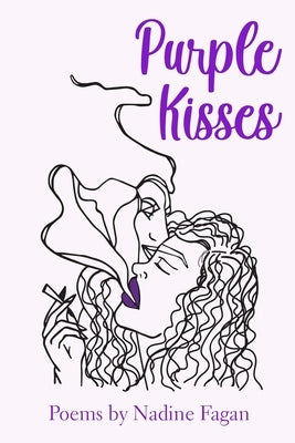 Purple Kisses: Poems By Nadine Fagan by Fagan, Nadine
