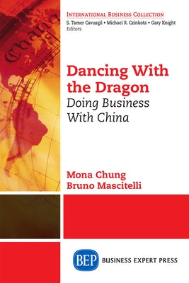 Dancing With The Dragon: Doing Business With China by Chung, Mona