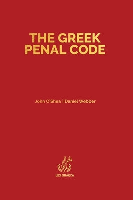 The Greek Penal Code: Law 4619/2019 by O'Shea, John A.
