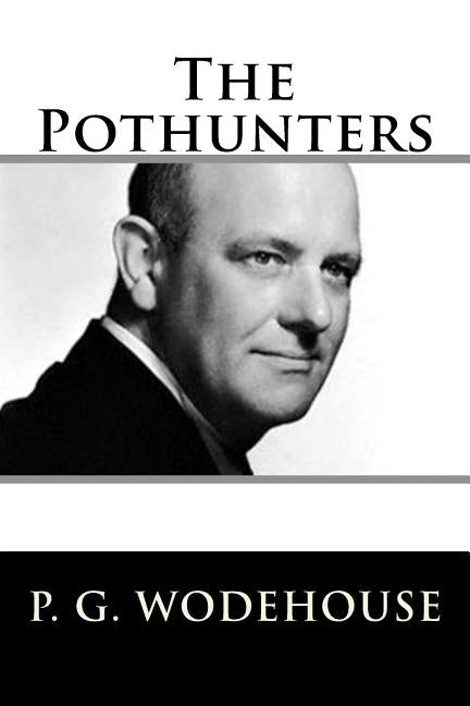 The Pothunters by Wodehouse, P. G.