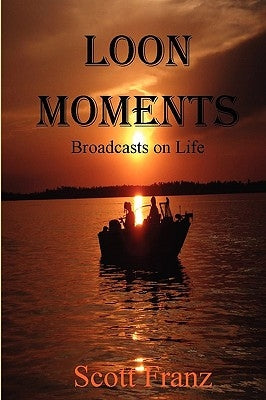 Loon Moments by Franz, Scott
