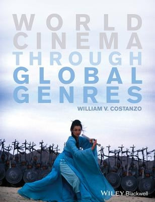 World Cinema Through Global Genres by Costanzo, William V.