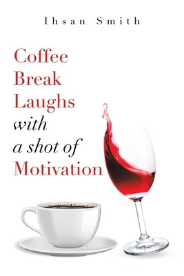Coffee Break Laughs with a Shot of Motivation by Smith, Ihsan