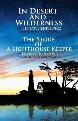 In Desert and Wilderness, The Story of a Lighthouse Keeper by Drezmal, Max A.