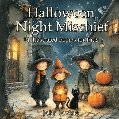Halloween Night Mischief - 14 Illustrated Poems for Kids by Iovine, John