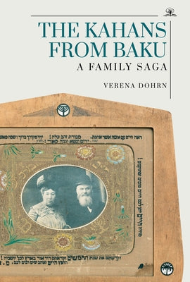 The Kahans from Baku: A Family Saga by Dohrn, Verena