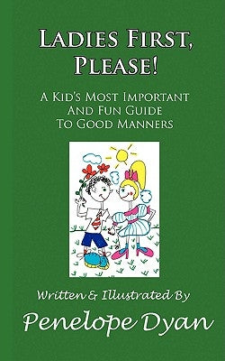 Ladies First, Please! a Kid's Most Important and Fun Guide to Good Manners by Dyan, Penelope