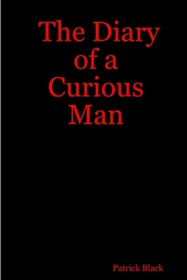 The Diary of a Curious Man by Black, Patrick