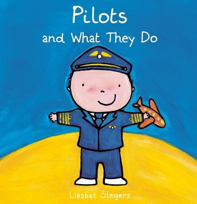 Pilots and What They Do by Slegers, Liesbet