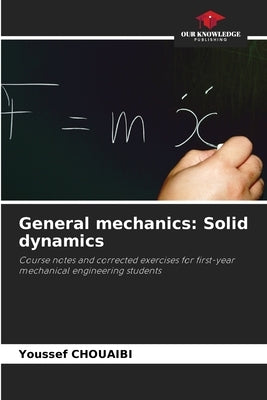 General mechanics: Solid dynamics by Chouaibi, Youssef