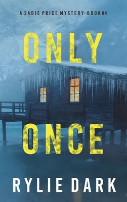 Only Once (A Sadie Price FBI Suspense Thriller-Book 4) by Dark, Rylie