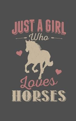 Just a Girl Who Loves Horses by Parker, Sophia