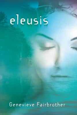 Eleusis by Fairbrother, Genevieve