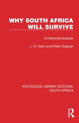 Why South Africa Will Survive: A Historical Analysis by Gann, L. H.