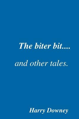 The biter bit and other tales by Downey, Harry