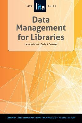 Data Management for Libraries by Strasser, Carly A.
