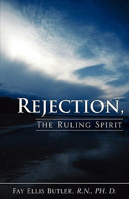 Rejection, The Ruling Spirit by Butler, Fay Ellis