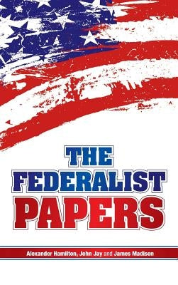 The Federalist Papers by Hamilton, Alexander