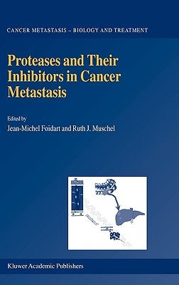 Proteases and Their Inhibitors in Cancer Metastasis by Foidart, J-M