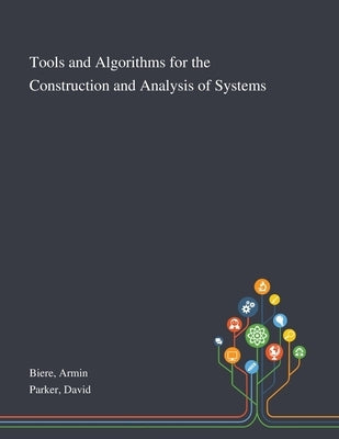 Tools and Algorithms for the Construction and Analysis of Systems by Biere, Armin