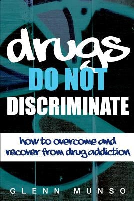 Drugs Do Not Discriminate by Munso, Glenn