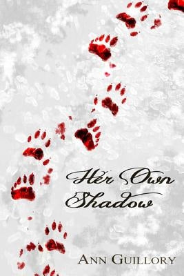 Her Own Shadow: The story of a werewolf girl by Guillory, Ann