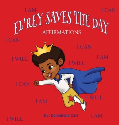 El'rey Saves The Day: Affirmations by Carr, Dominique
