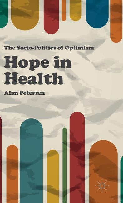 Hope in Health: The Socio-Politics of Optimism by Loparo, Kenneth A.