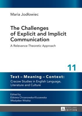 The Challenges of Explicit and Implicit Communication: A Relevance-Theoretic Approach by Chrzanowska-Kluczewska, Elzbieta