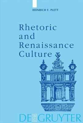 Rhetoric and Renaissance Culture by Plett, Heinrich F.