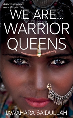 We are...Warrior Queens by Saidullah, Jawahara