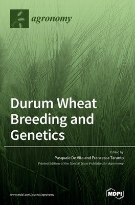 Durum Wheat Breeding and Genetics by de Vita, Pasquale