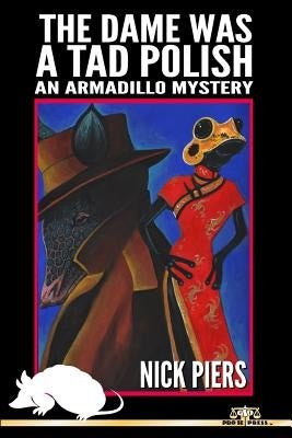 The Dame Was A Tad Polish: An Armadillo Mystery by Piers, Nick