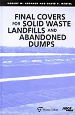 Final Covers for Solid Waste Landfills and Abandoned Dumps by Koerner, R. M.
