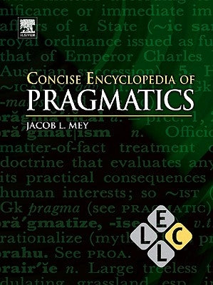 Concise Encyclopedia of Pragmatics by Brown, Keith