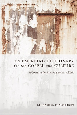 An Emerging Dictionary for the Gospel and Culture by Hjalmarson, Leonard E.
