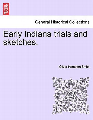 Early Indiana trials and sketches. by Smith, Oliver Hampton