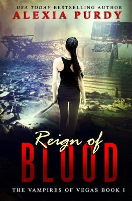 Reign of Blood (The Vampires of Vegas Book I) by Purdy, Alexia