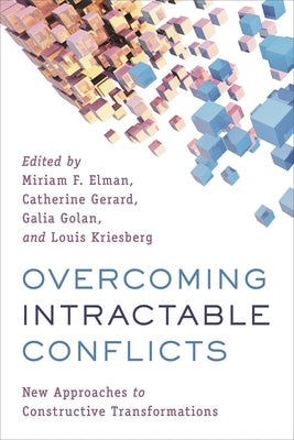 Overcoming Intractable Conflicts: New Approaches to Constructive Transformations by Elman, Miriam F.