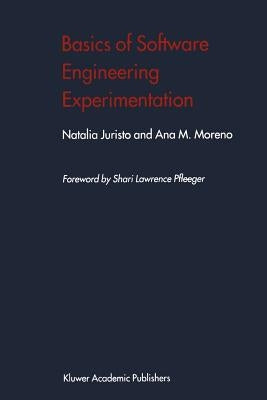 Basics of Software Engineering Experimentation by Juristo, Natalia