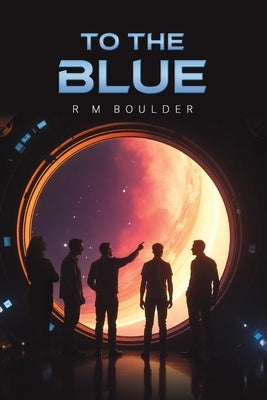 To the Blue by Boulder, R. M.