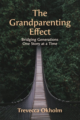 The Grandparenting Effect by Okholm, Trevecca